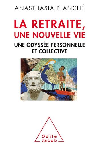 Couverture du livre « La retraite ; une nouvelle vie » de Anasthasia Blanche aux éditions Odile Jacob