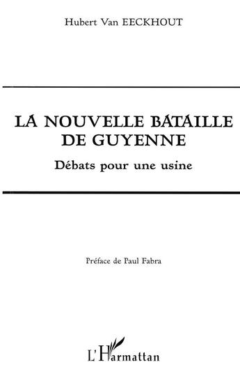 Couverture du livre « La nouvelle bataille de Guyenne : Débats pour une usine » de Hubert Van Eeckhout aux éditions L'harmattan