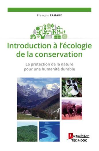 Couverture du livre « Introduction à l'écologie de la conservation ; la protection de la nature pour une humanité durable » de Francois Ramade aux éditions Tec Et Doc