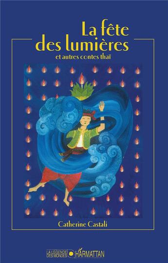 Couverture du livre « La fête des lumières : et autres contes thaï » de Catherine Castali aux éditions L'harmattan