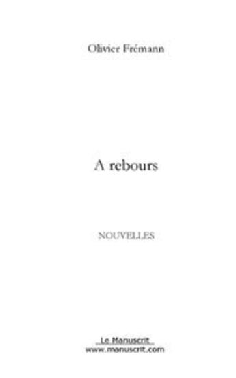Couverture du livre « A rebours » de Olivier Fremann aux éditions Editions Le Manuscrit