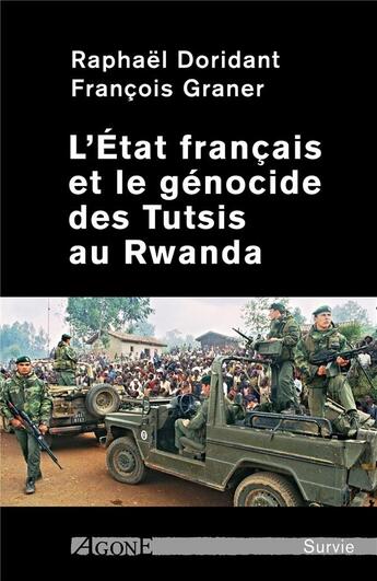 Couverture du livre « L'Etat français et le génocide des Tutsis au Rwanda » de Francois Graner et Raphael Doridant aux éditions Agone