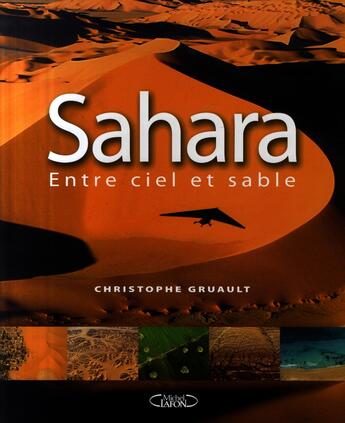 Couverture du livre « Sahara ; entre ciel et sable » de Christophe Gruault aux éditions Michel Lafon