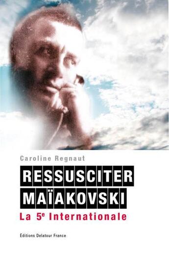 Couverture du livre « Ressusciter Maïakovski » de Caroline Regnaut aux éditions Delatour