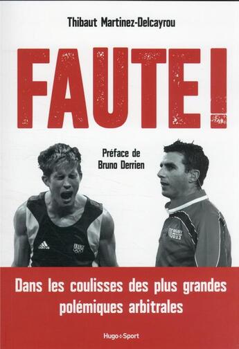 Couverture du livre « Faute ! secrets, scandales et polémiques chez les arbitres » de Thibaut Martinez-Delcayrou aux éditions Hugo Sport