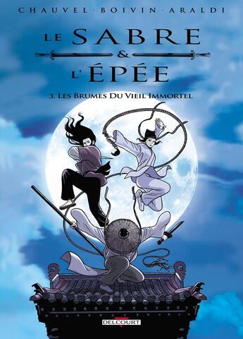 Couverture du livre « Le sabre et l'épée Tome 3 : les brumes du vieil immortel » de David Chauvel et Herve Boivin et Christophe Araldi aux éditions Delcourt