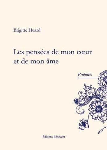 Couverture du livre « Les pensées de mon coeur et de mon âme » de Brigitte Huard aux éditions Benevent