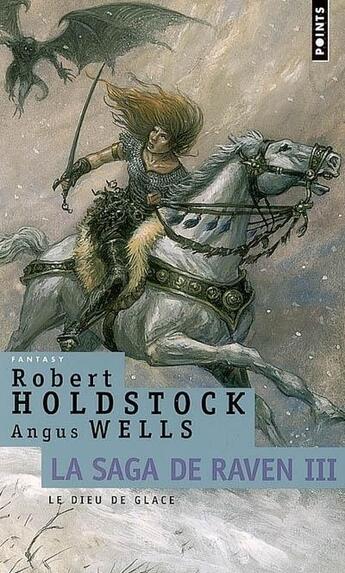 Couverture du livre « La saga de Raven Tome 3 ; le dieu de glace » de Robert Holdstock et Angus Wells aux éditions Points