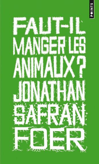 Couverture du livre « Faut-il manger les animaux ? » de Jonathan Safran Foer aux éditions Points