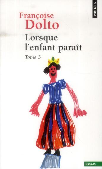 Couverture du livre « Lorsque l'enfant paraît Tome 3 » de Francoise Dolto aux éditions Points