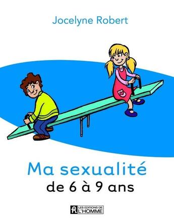 Couverture du livre « Ma sexualité de 6 à 9 ans » de Jocelyne Robert aux éditions Editions De L'homme