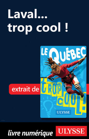 Couverture du livre « Laval... trop cool ! » de Lucette Bernier aux éditions Guides De Voyage Ulysse