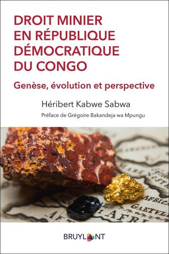 Couverture du livre « Droit minier en République démocratique du Congo ; genèse, évolution et perspective » de Heribert Kabwe Sabwa aux éditions Bruylant