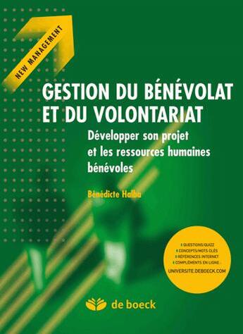 Couverture du livre « Gestion du bénévolat et du volontariat : développer son projet et les ressources humaines bénévoles » de Benedicte Halba aux éditions De Boeck Superieur