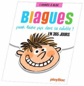 Couverture du livre « Blagues pour faire pipi dans sa culotte en 365 jours ; calendrier » de  aux éditions Play Bac