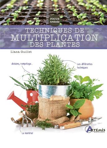 Couverture du livre « Techniques de multiplication des plantes » de Llana Guillet aux éditions Artemis