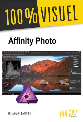 Couverture du livre « Affinity photo ; retoucher vos photos et créer des montages rapidement » de Elisabeth Sancey aux éditions Ma