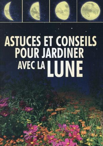 Couverture du livre « Astuces et conseils pour jardiner avec la lune » de  aux éditions Editions Esi