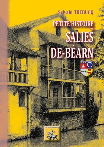 Couverture du livre « Petite histoire de Salies de Béarn » de Sylvain Trebucq aux éditions Editions Des Regionalismes