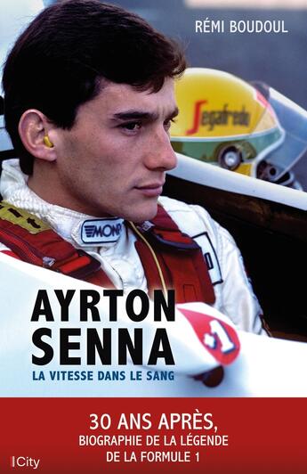 Couverture du livre « Ayrton Senna : La vitesse dans le sang » de Remi Boudoul aux éditions City