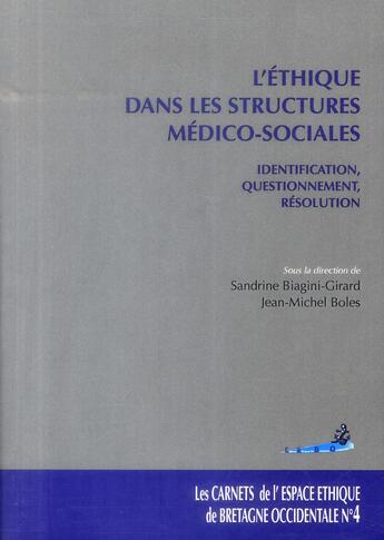 Couverture du livre « L'éthique dans les structures médico-sociales ; identification, questionnement et résolution » de Jean-Michel Boles et Sandrine Biagini aux éditions Sauramps Medical