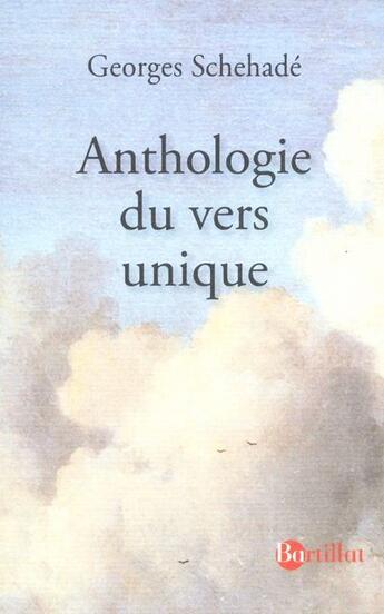 Couverture du livre « Anthologie du vers unique » de Georges Schehade aux éditions Bartillat