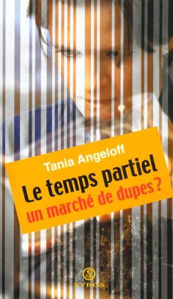 Couverture du livre « Temps Partiel ; Un Marche De Dupes » de Tania Angelhoff aux éditions Syros