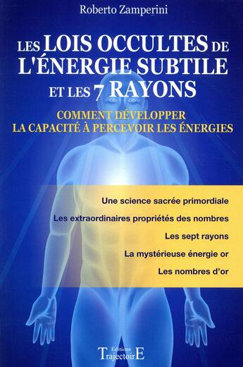 Couverture du livre « Les lois occultes de l'énergie subtile et les 7 rayons ; comment développer la capacité à percevoir les énergies » de Roberto Zamperini aux éditions Trajectoire