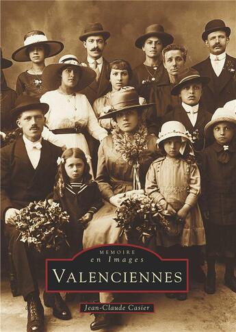 Couverture du livre « Valenciennes » de Jean-Claude Casier aux éditions Editions Sutton