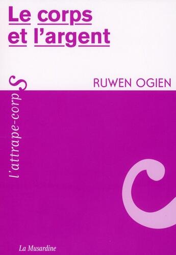 Couverture du livre « Le corps et l'argent » de Ruwen Ogien aux éditions La Musardine