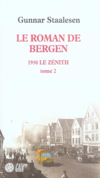 Couverture du livre « Le roman de bergen, 1950 le zénith t.2 » de Gunnar Staalesen aux éditions Gaia