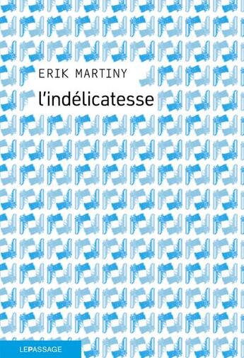 Couverture du livre « L'indélicatesse » de Erik Martiny aux éditions Le Passage