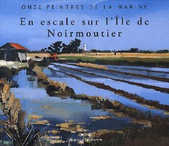 Couverture du livre « Les peintres officiels de la marine ; en escale à Noirmoutier » de David-Riverieulx Syl aux éditions Le Telegramme