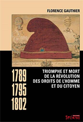 Couverture du livre « Triomphe et mort de la révolution des droits de l'homme et du citoyen (1789-1795-1802) » de Florence Gauthier aux éditions Syllepse