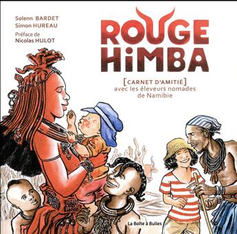 Couverture du livre « Rouge Himba : [carnet d'amitié] avec les éleveurs nomades de Namibie » de Simon Hureau et Solenn Bardet aux éditions La Boite A Bulles