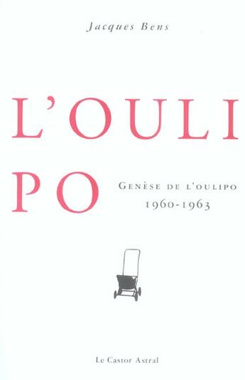 Couverture du livre « Genèse de l'Oulipo - 1960-1963 » de Jacques Bens aux éditions Castor Astral