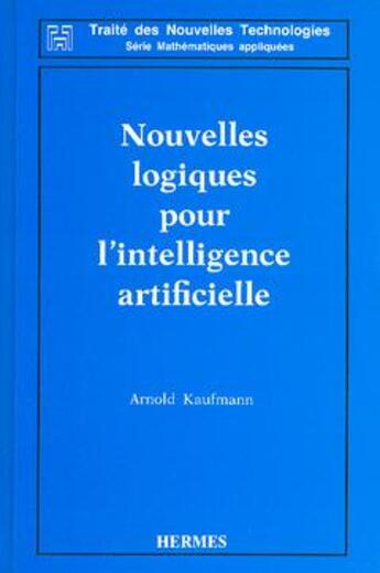 Couverture du livre « Nouvelles logiques pour l'intelligence artificielle » de Kaufmann Arnold aux éditions Hermes Science Publications