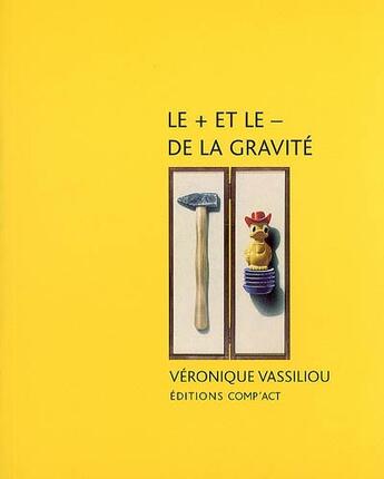 Couverture du livre « Le + et le - de la gravité » de Veronique Vassiliou aux éditions Act Mem