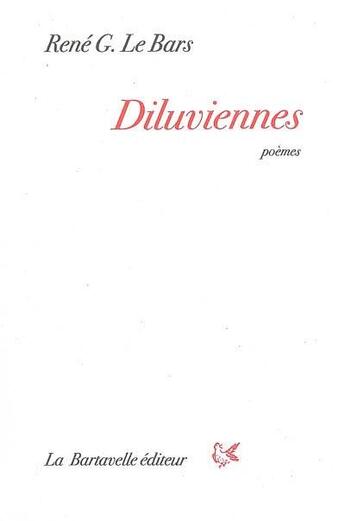 Couverture du livre « Diluviennes » de Rene Georges Le Bars aux éditions La Bartavelle