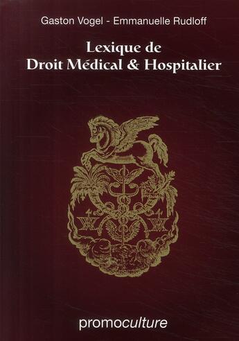 Couverture du livre « Lexique de droit médical & hospitalier (3e édition) » de Rudloff/Vogel aux éditions Promoculture