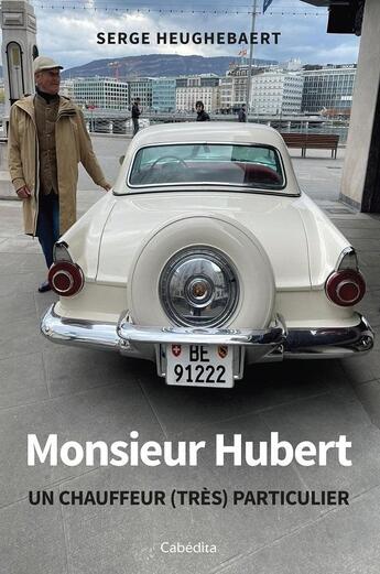 Couverture du livre « Monsieur Hubert : Un chauffeur (très) particulier » de Serge Heughebaert aux éditions Cabedita