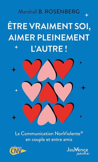 Couverture du livre « Être vraiment soi, aimer pleinement l'autre ! La communication nonviolente en couple et entre amis » de Marshall B. Rosenberg aux éditions Jouvence