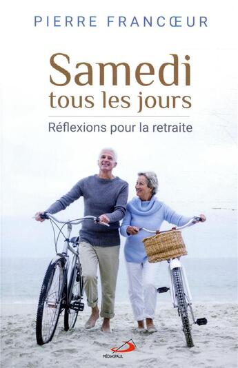 Couverture du livre « Samedi tous les jours ; réflexions pour la retraite » de Pierre Francoeur aux éditions Mediaspaul