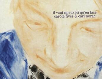 Couverture du livre « Il vaut mieux ici qu'en face » de Carl Norac et Carole Fives aux éditions Nuit Myrtide