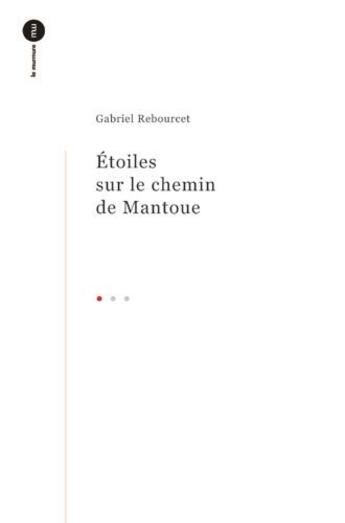 Couverture du livre « T01 - etoiles sur le chemin de mantoue » de Rebourcet Gabriel aux éditions Du Murmure