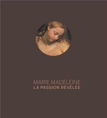 Couverture du livre « Marie Madeleine, la Passion révélée » de  aux éditions Iac Editions D'art