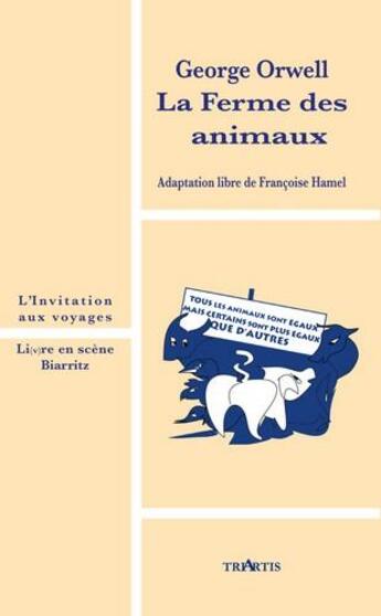 Couverture du livre « La ferme des animaux de George Orwell ; adaptation libre » de Francoise Hamel aux éditions Triartis