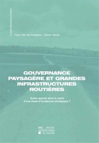 Couverture du livre « Gouvernance paysagere et grandes infrastructures routieres » de Van De Casteele Deni aux éditions Pu De Louvain