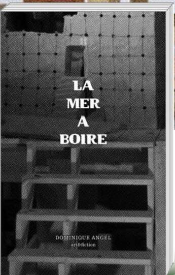 Couverture du livre « La mer à boire » de Angel Dominique aux éditions Art Et Fiction