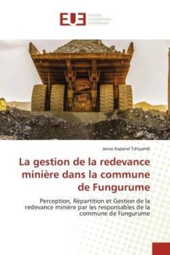 Couverture du livre « La gestion de la redevance miniere dans la commune de fungurume - perception, repartition et gestion » de Kapend Tshiyamb J. aux éditions Editions Universitaires Europeennes